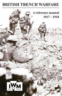 BRITISH TRENCH WARFARE 1917-1918. A Reference Manual(English, Paperback, unknown)