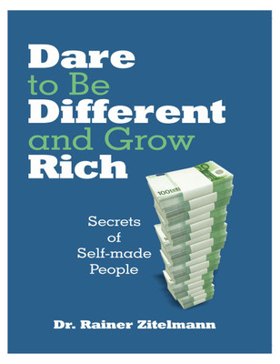 Dare to be Different and Grow Rich  - Secrets of Self-made People(English, Paperback, Zitelmann Rainer)