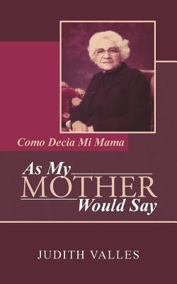 As My Mother Would Say(English, Paperback, Valles Judith)