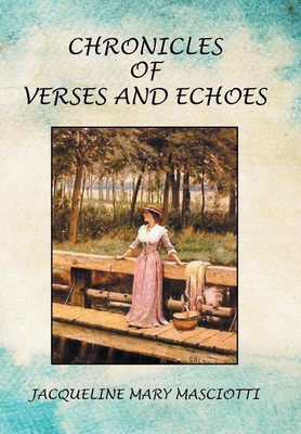 Chronicles of Verses and Echoes(English, Hardcover, Masciotti Jacqueline Mary)