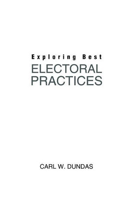 Exploring Best Electoral Practices(English, Paperback, Dundas Carl W)