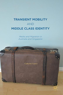 Transient Mobility and Middle Class Identity(English, Hardcover, Gomes Catherine)