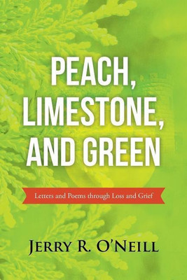 Peach, Limestone, and Green(English, Paperback, O'Neill Jerry R)