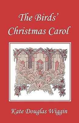 The Birds' Christmas Carol, Illustrated Edition (Yesterday's Classics)(English, Paperback, Wiggin Kate Douglas)