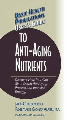 User's Guide to Anti-Aging Nutrients(English, Hardcover, Challem Jack M.A.)