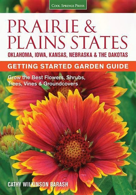 Prairie & Plains States Getting Started Garden Guide(English, Paperback, Wilkinson-Barash Cathy)