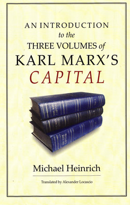 An Introduction to the Three Volumes of Karl Marx's Capital(English, Paperback, Heinrich Michael)