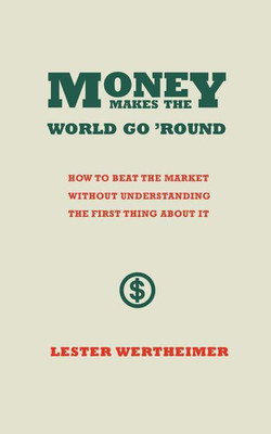 Money Makes the World Go 'Round(English, Paperback, Wertheimer Lester)