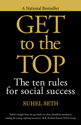 Get to the Top  - The Ten Rules for Social Success(English, Paperback, Seth Suhel)
