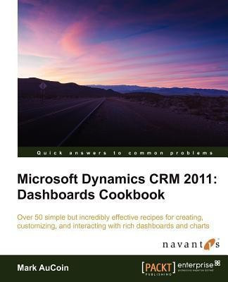 Microsoft Dynamics CRM 2011: Dashboards Cookbook(English, Electronic book text, AuCoin Mark)