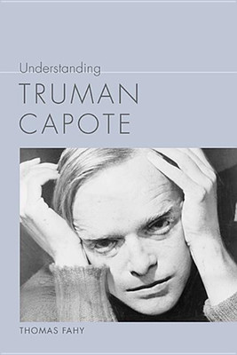 Understanding Truman Capote(English, Hardcover, Fahy Thomas)
