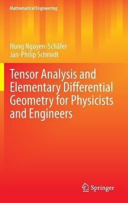 Tensor Analysis and Elementary Differential Geometry for Physicists and Engineers(English, Hardcover, Nguyen-Schafer Hung)