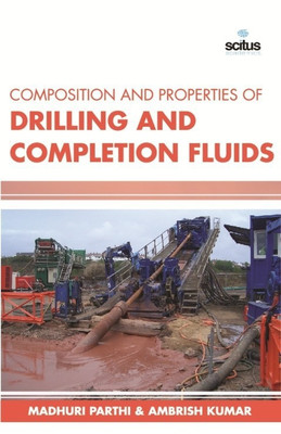 Composition & Properties of Drilling & Completion Fluids(English, Hardcover, Parthi Madhuri)