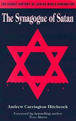 The Synagogue of Satan  - The Secret History of Jewish World Domination(English, Paperback, Carrington Hitchcock Andrew)