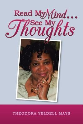 Read My Mind . . . See My Thoughts(English, Paperback, Mays Theodora Yeldell)