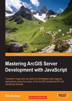 Mastering ArcGIS Server Development with JavaScript(English, Electronic book text, Doman Ken)