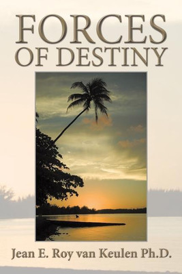 Forces of Destiny(English, Paperback, Jean E Roy Van Keulen Ph D)