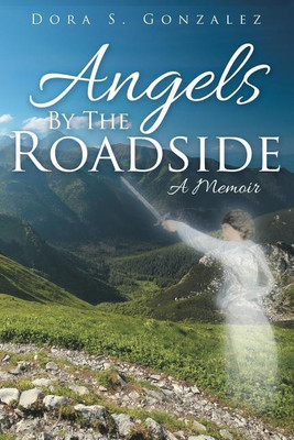 Angels By The Roadside(English, Paperback, Gonzalez Dora S)
