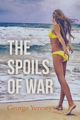 The Spoils of War(English, Paperback, Yenney George)