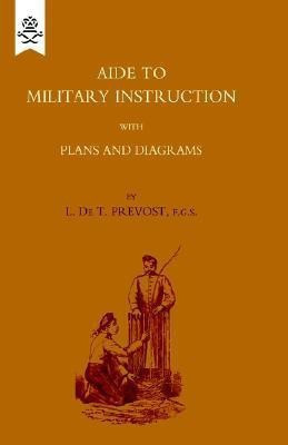 Aide to Military Instruction 1884 2004(English, Hardcover, De T. Prevost L.)