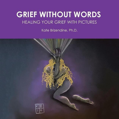 Grief Without Words(English, Paperback, Brizendine Kate PH D)