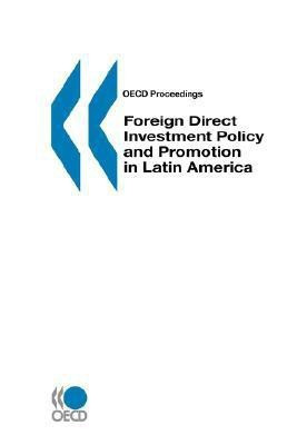 Foreign Direct Investment Policy and Promotion in Latin America(English, Paperback, Oecd Published by Oecd Publishing)