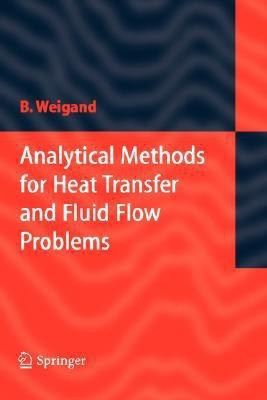 Analytical Methods for Heat Transfer and Fluid Flow Problems(English, Hardcover, Weigand Bernhard)