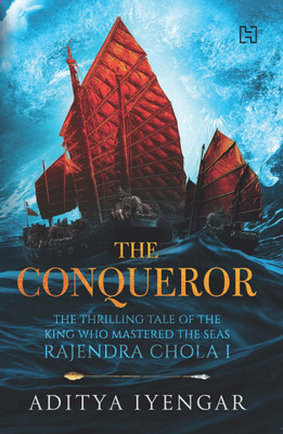Conqueror, The  - The Thrilling Tale of the King Who Mastered the Seas Rajendra Chola I(English, Paperback, IYENGAR ADITYA)