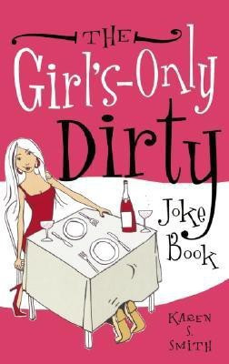 The Girl's-Only Dirty Joke Book(English, Paperback, Smith Karen S)