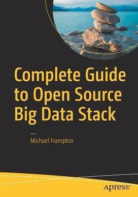 Complete Guide to Open Source Big Data Stack(English, Paperback, Frampton Michael)