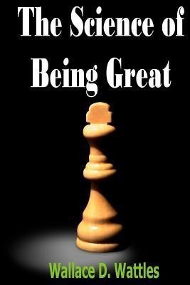 The Science of Being Great(English, Paperback, Wattles Wallace D)