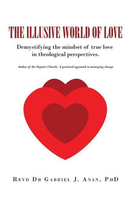 The Illusive World of Love(English, Paperback, Anan Phd Revd Dr Gabriel J)