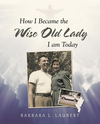 How I Became the Wise Old Lady I Am Today(English, Paperback, Laubert Barbara L)
