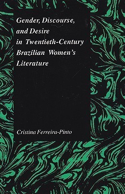 Gender Discourse and Desire in the 20th Century Brazilian Womens' Literature(English, Paperback, Ferreira-Pinto Cristina)