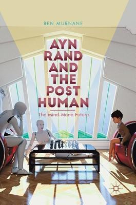 Ayn Rand and the Posthuman(English, Hardcover, Murnane Ben)