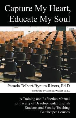 Capture My Heart, Educate My Soul(English, Paperback, Tolbert-Bynum Rivers Pamela)