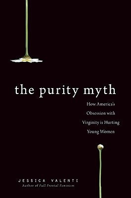 The Purity Myth(English, Hardcover, Valenti Jessica)