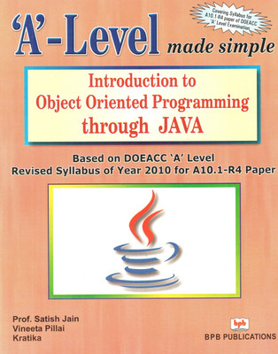 A Level Made Simple - Introduction to Object Oriented Programming Through Java (A10.1-R4)(English, Paperback, Jain Satish)