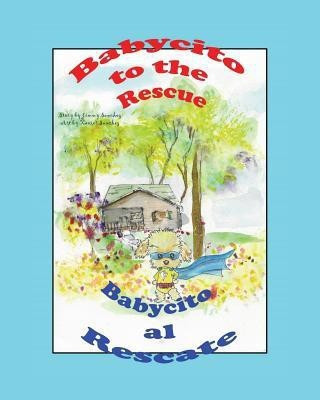 Babycito to the rescue Babycito al rescate(English, Paperback, Sanchez Story Jimmy Sanchez Art)