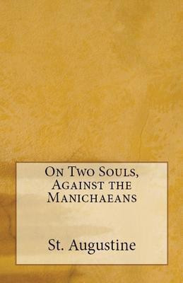 On Two Souls, Against the Manichaeans(English, Paperback, Augustine St)