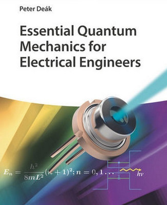 Essential Quantum Mechanics for Electrical Engineers(English, Paperback, Deak Peter)