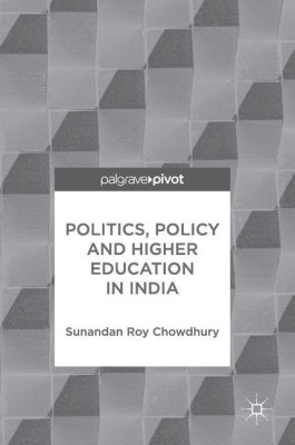 Politics, Policy and Higher Education in India(English, Hardcover, Roy Chowdhury Sunandan)