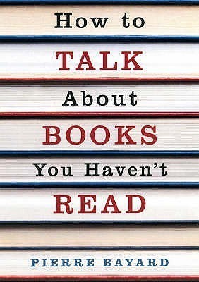 How To Talk About Books You Haven't Read(English, Paperback, Bayard Pierre)