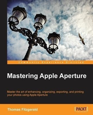 Mastering Apple Aperture(English, Electronic book text, Fitzgerald Thomas)