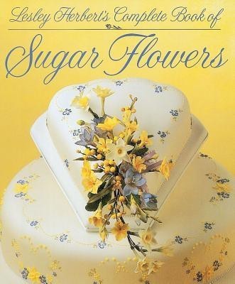 Lesley Herbert's Complete Book of Sugar Flowers(English, Hardcover, Herbert Lesley)