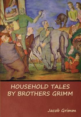 Household Tales by Brothers Grimm(English, Paperback, Grimm Jacob)