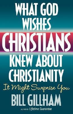 What God Wishes Christians Knew about Christianity(English, Paperback, Gillham Bill)