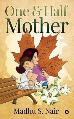 One & Half Mother(English, Paperback, Madhu S Nair)