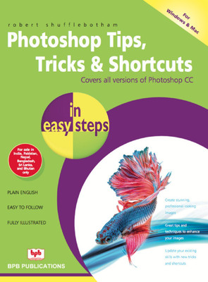 PHOTOSHOP TIPS, TRICKS & SHORTCUTS IN EASY STEPS(English, Paperback, Shufflebotham Robert)