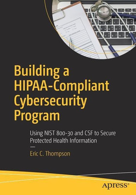 Building a HIPAA-Compliant Cybersecurity Program(English, Paperback, Thompson Eric C.)